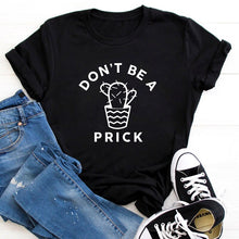 Load image into Gallery viewer, Don&#39;t Be A Prick - Funny Cactus Women&#39;s T Shirt
